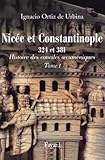 Les Conciles De Nic%C3%A9e Et De Constantinople : 324 Et 381