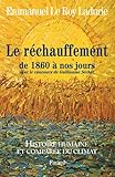 Histoire Humaine Et Compar%C3%A9e Du Climat : Tome 3, Le R%C3%A9chauffement De 1860 %C3%A0 Nos Jours