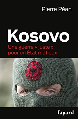 Kosovo - Une guerre "juste" pour un &Eacute;tat m