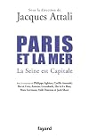 Paris et la mer.: La Seine est Capitale