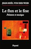 Le Flux Et Le Fixe: Peinture Et Musique