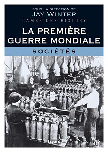 La Premi&egrave;re Guerre mondiale - tome 3 - Soci&eacute;t&eacute;sJay Winter