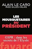 Les Mousquetaires Du Pr%C3%A9sident: Gspr : Dans Les Secrets De L'%C3%A9lys%C3%A9e