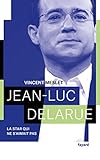 Jean Luc Delarue: La Star Qui Ne S'aimait Pas