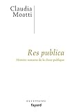 Res Publica: Histoire Romaine De La Chose Publique