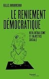 Le Reniement D%C3%A9mocratique: N%C3%A9olib%C3%A9ralisme Et Injustice Sociale