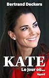 Kate, le jour où...