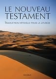 Le Nouveau Testament : Traduction Officielle Pour La Liturgie, Avec Guide De Lecture