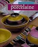 La Peinture Sur Porcelaine Techniques Et Crations