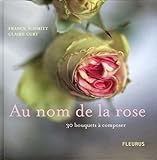 Au Nom De La Rose 30 Bouquets Composer