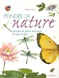 Peindre La Nature : Plantes Et Petits Animaux En Pas %C3%A0 Pas