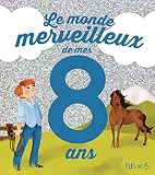 Le Monde Merveilleux De Mes 8 Ans Pour Les Garons 