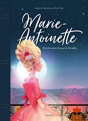 Marie-Antoinette : dernière reine à la cour de Versailles