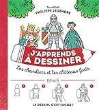 Japprends Dessiner Les Chevaliers Et Les Chteaux Forts