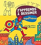 Japprends Dessiner Les Super Hros