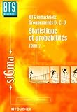 Statistique Et Probabilit%C3%A9s, Tome 2 : Bts Industriels Groupements, B, C, D