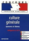Culture Generale Epreuves Et Themes Cat A Et B (ancienne Edition)