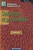 Statistique Et Probabilit%C3%A9s Bts Industriel Groupements B,c,d Sigma : Tome 2