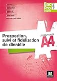 Les Nouveaux A4 Prospection Suivi Et Fidlisation De Clientle 1retle Bac Pro Vente D 2017