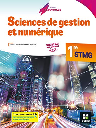 Sciences de gestion et num&eacute;rique 1&egrave; stmg - &Eacute;d. 2019 - Manuel