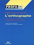 Profil Pratique : L'orthographe (100 Exercices)