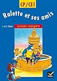 Ralette Et Ses Amis : Cp Ce1, Lecture Courante, Cycle Des Apprentissages Fondamentaux