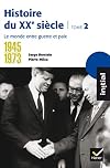 Histoire du XXe siècle : Tome 2, 1945-1973, le monde entre guerre et paix