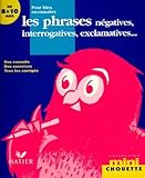 Pour Bien Reconnatre Les Phrases Ngatives Interroga Tives Exclamatives810 Ans