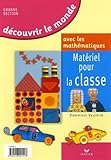 D%C3%A9couvrir Le Monde Avec Les Math%C3%A9matiques Grande Section : Mat%C3%A9riel Pour La Classe