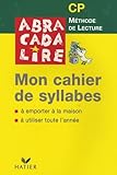 Abracadalire Cp : Mon Cahier De Syllabes
