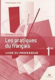Les Pratiques Du Franais 1e Livre Du Professeur
