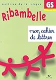 Ribambelle Gs : Mon Cahier De Lettres