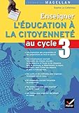 Enseigner L'%C3%A9ducation %C3%A0 La Citoyennet%C3%A9 Cycle 3 : Guide P%C3%A9dagogique