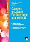 Enseigner Lcole Primaire Comment Enseigner Lorthographe Aujourdhui 