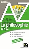 La Philosophie De A %C3%A0 Z: Auteurs, Oeuvres Et Notions Philosophiques