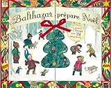 Balthazar Prpare Nol Un Calendrier De Lavent Avec 24 Minilivres