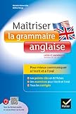 Ma%C3%AEtriser La Grammaire Anglaise %C3%A0 L'%C3%A9crit Et %C3%A0 L'oral: Pour Mieux Communiquer %C3%A0 L'%C3%A9crit Et %C3%A0 L'oral   Lyc%C3%A9e Et Universit%C3%A9 (b1 B2)