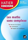 Hatier Concours Les Maths Sans Complexe Remise Niveau En Mathmatiques Pour Russir Les Concours De La Fonction Publique