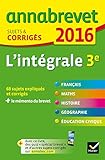 Annales Annabrevet 2016 Lintgrale 3e Sujets Et Corrigs Du Brevet Dans Toutes Les Matires