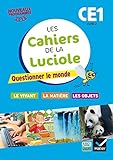 Les Cahiers De La Luciole Ce1 %C3%A9d. 2016 Questionner Le Monde Du Vivant, De La Mati%C3%A8re Et Des Objets