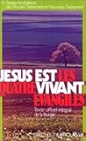 J%C3%A9sus Est Vivant, Les Quatre %C3%A9vangiles