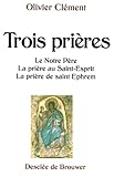Trois Prires Le Notrepre La Prire Au Saintesprit La Prire De Saint Ephrem