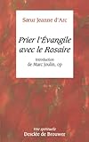 Prier L'%C3%A9vangile Avec Le Rosaire : Introduction De Marc Joulin