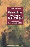 Une %C3%A9thique Au Risque De L'evangile : Entretiens Avec Yves De Gentil Baichis