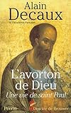 L'avorton De Dieu : Une Vie De Saint Paul