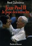 Jeanpaul Ii Le Pape Des Miracles