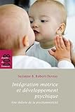 Intgration Motrice Et Dveloppement Psychique Une Thorie De La Psychomotricit