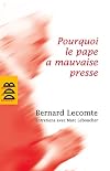 Pourquoi le pape a mauvaise presse