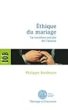 Ethique Pour Le Mariage: La Vocation Sociale De L'amour