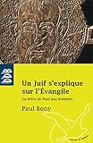 Un Juif S'explique Sur L'evangile: La Lettre De Paul Aux Romains
